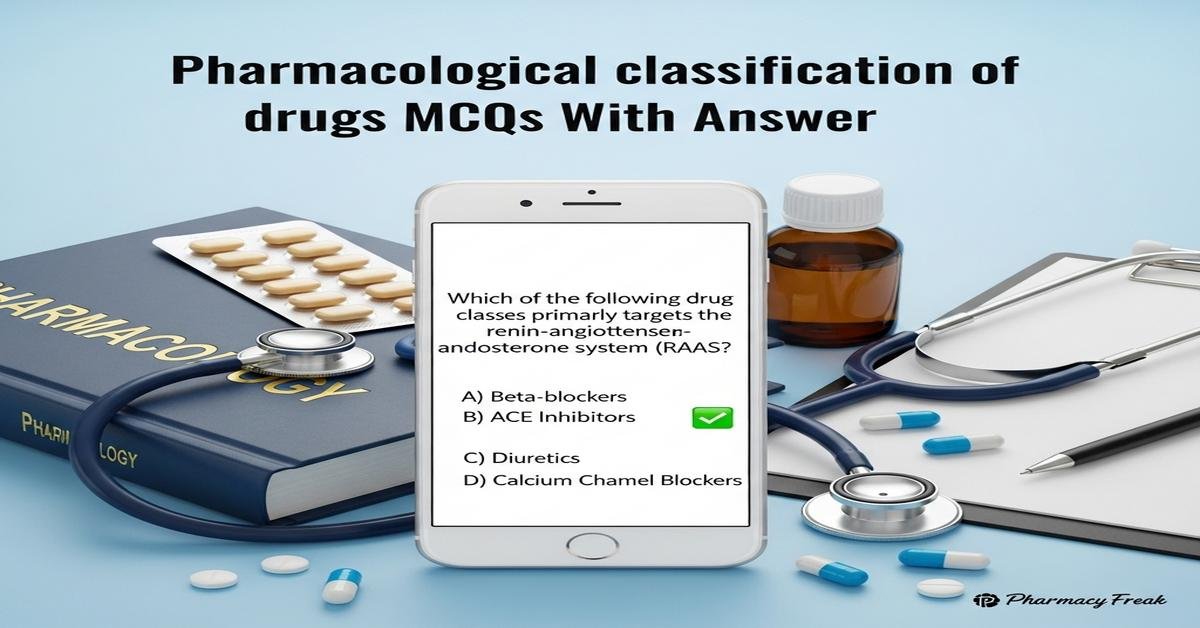 Pharmacological classification of drugs MCQs With Answer