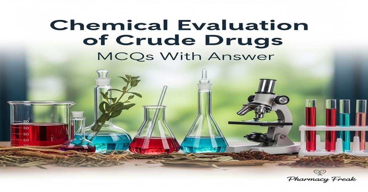Chemical evaluation of crude drugs MCQs With Answer