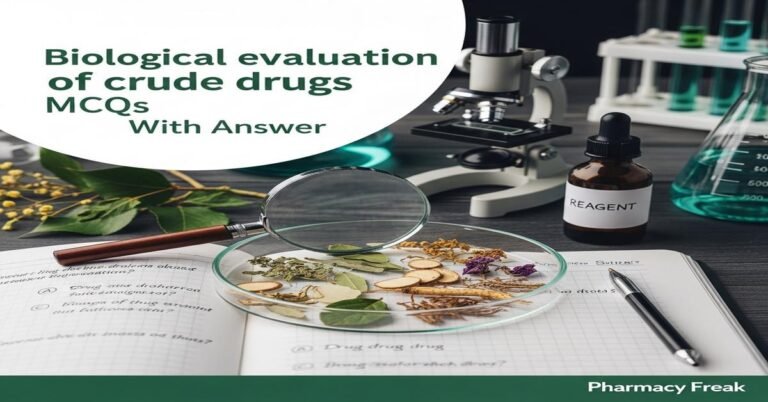 Biological evaluation of crude drugs MCQs With Answer