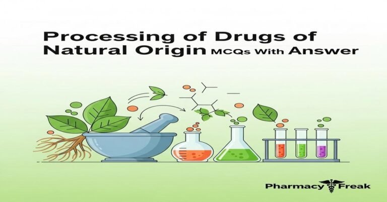 Processing of drugs of natural origin MCQs With Answer