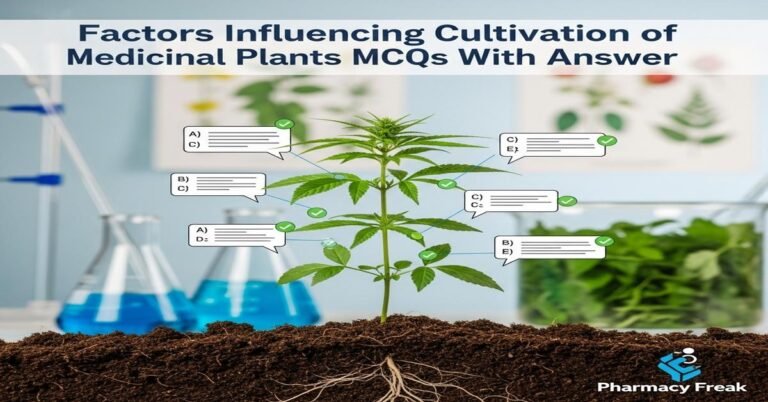 Factors influencing cultivation of medicinal plants MCQs With Answer