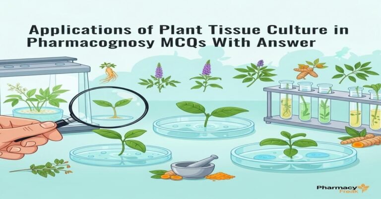 Applications of plant tissue culture in pharmacognosy MCQs With Answer