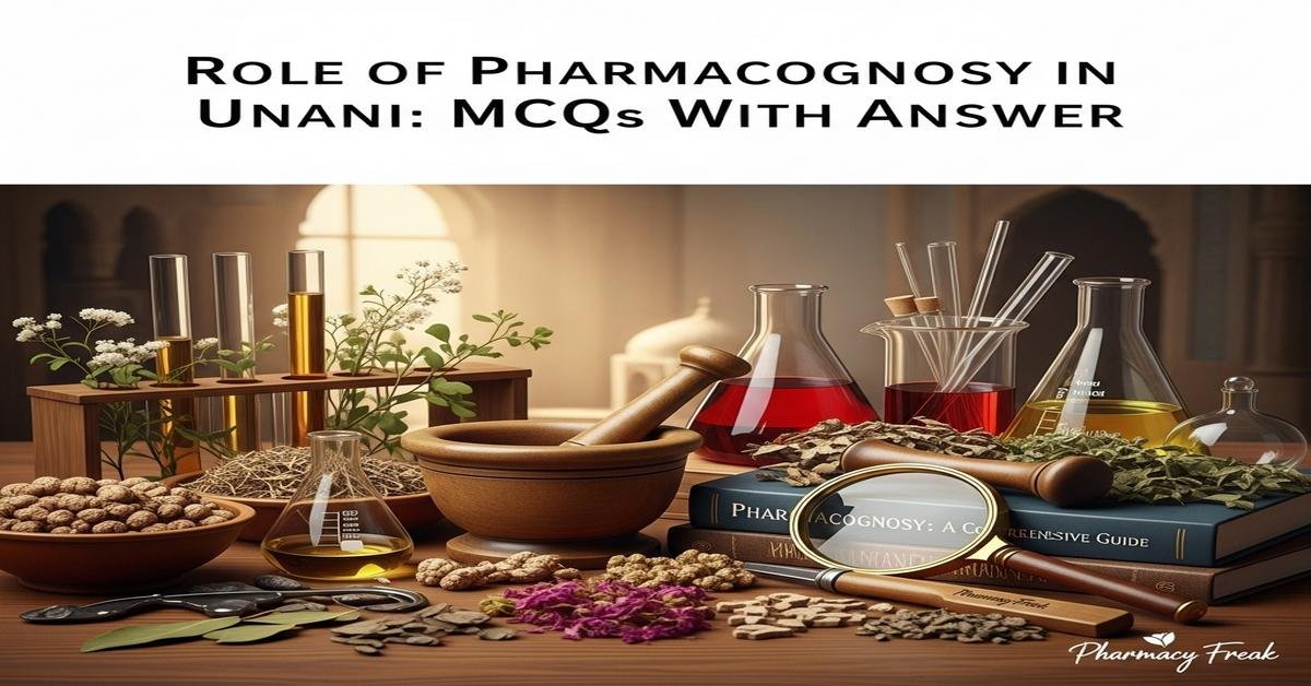 Role of pharmacognosy in Unani MCQs With Answer