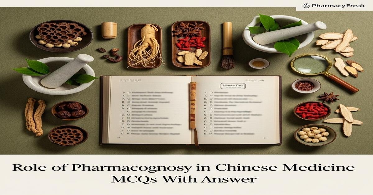 Role of pharmacognosy in Chinese medicine MCQs With Answer
