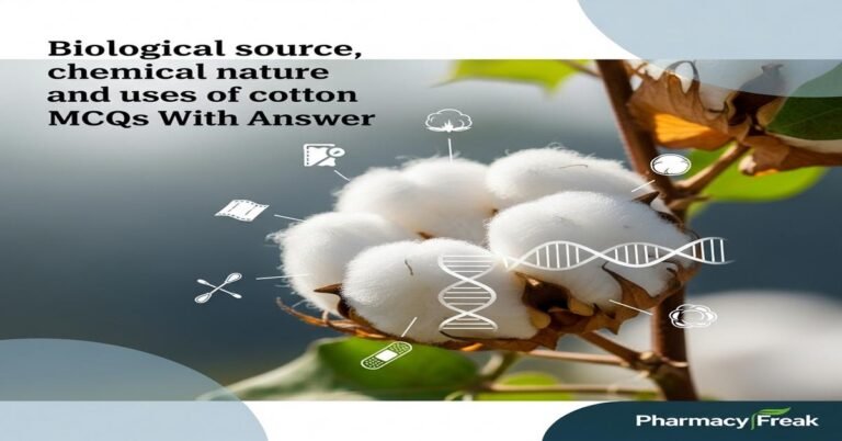 Biological source, chemical nature and uses of cotton MCQs With Answer
