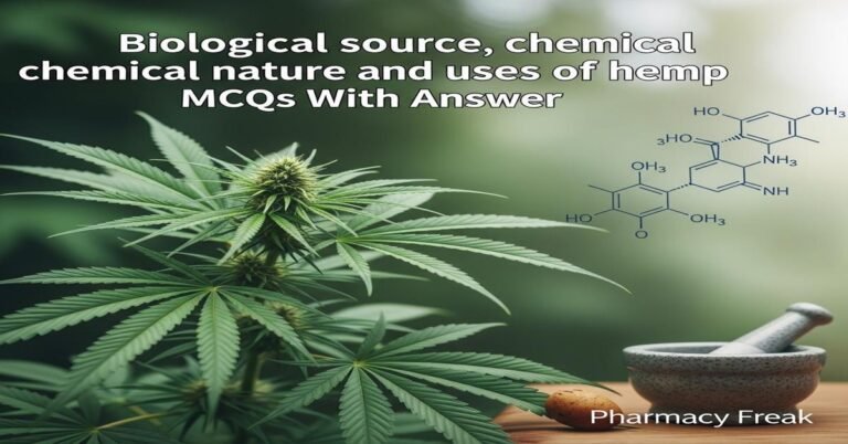 Biological source, chemical nature and uses of hemp MCQs With Answer