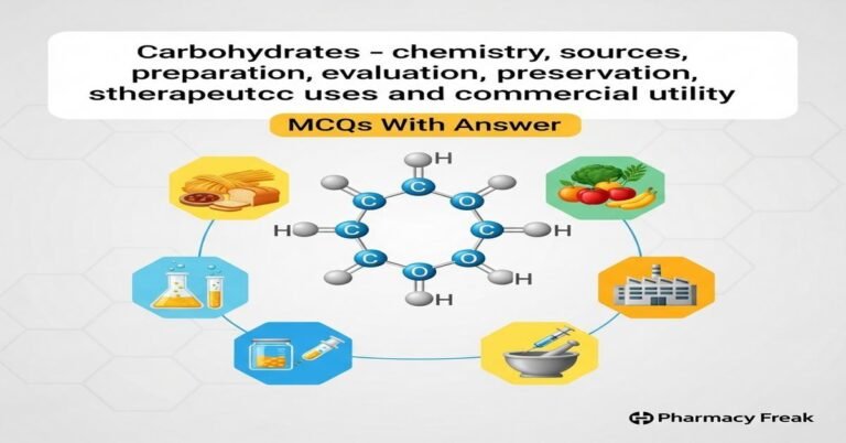 Carbohydrates – chemistry, sources, preparation, evaluation, preservation, storage, therapeutic uses and commercial utility MCQs With Answer