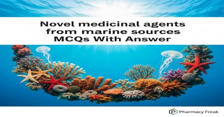 Novel medicinal agents from marine sources MCQs With Answer