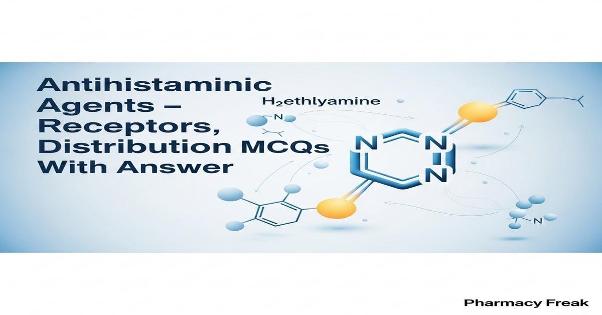 Antihistaminic agents – histamine, receptors, distribution MCQs With Answer