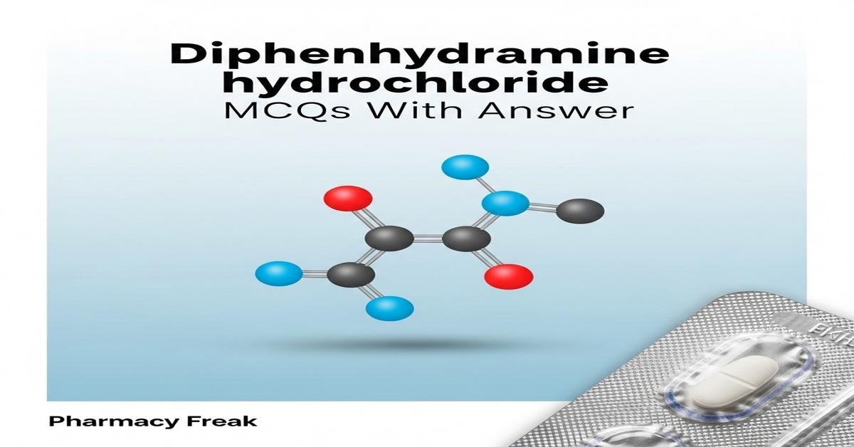 Diphenhydramine hydrochloride MCQs With Answer