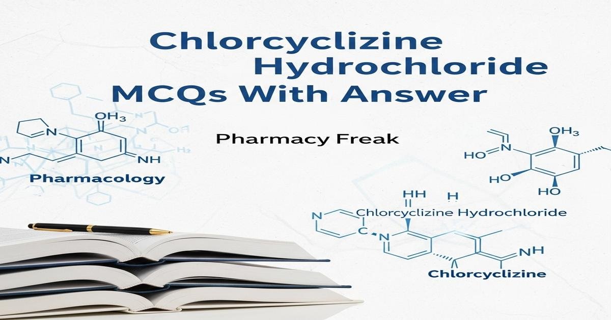 Chlorcyclizine hydrochloride MCQs With Answer