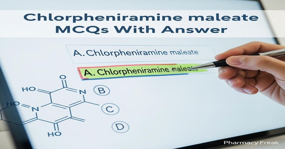 Chlorpheniramine maleate MCQs With Answer