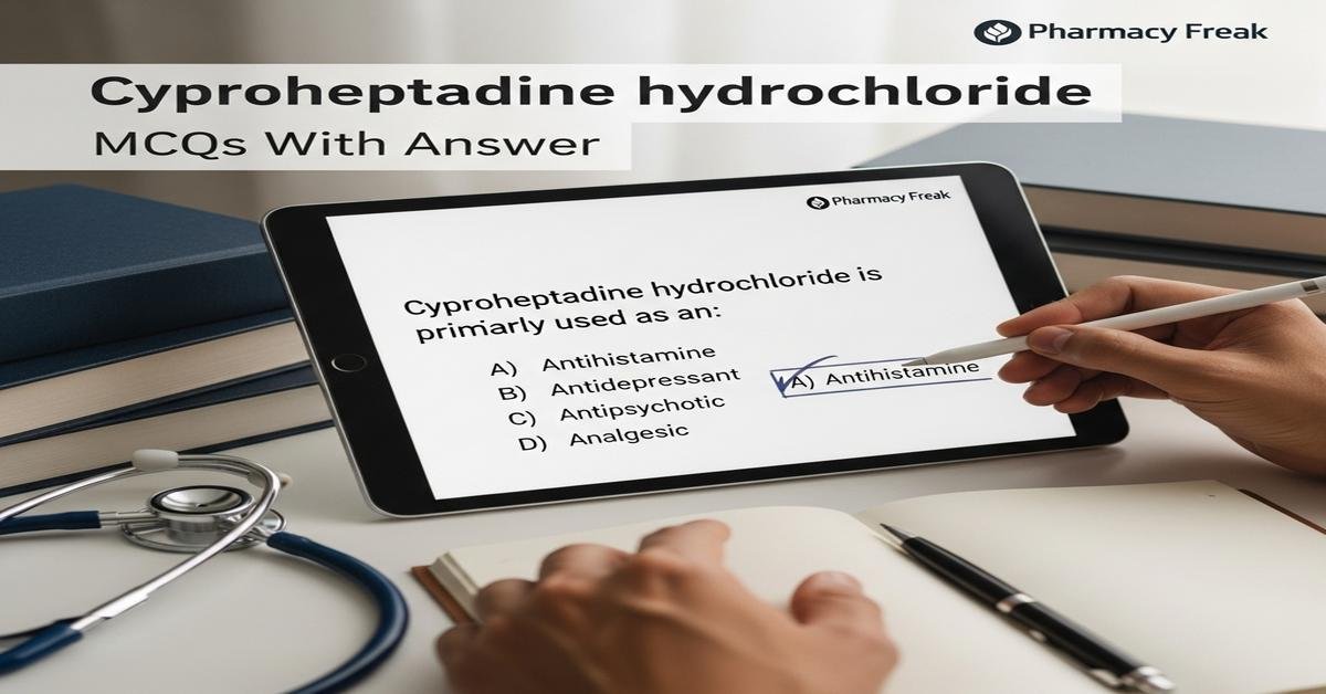 Cyproheptadine hydrochloride MCQs With Answer