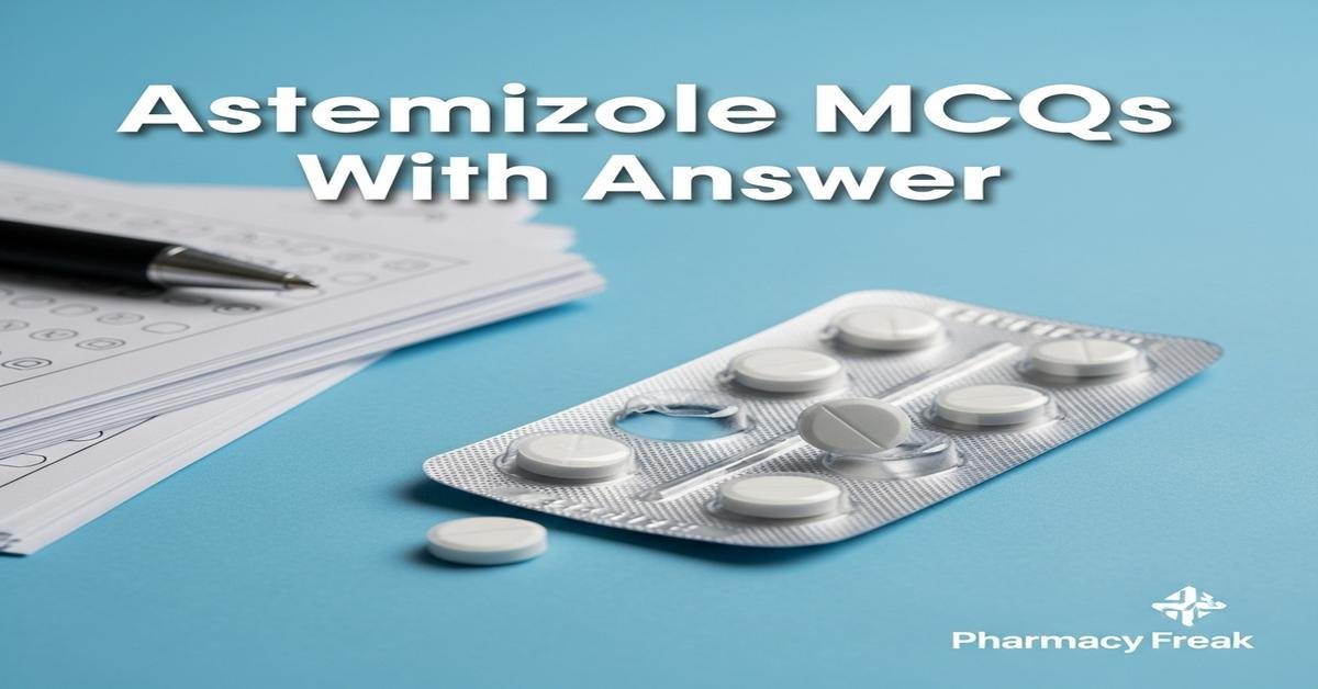 Astemizole MCQs With Answer