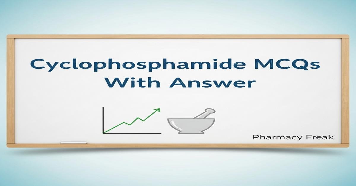 Cyclophosphamide MCQs With Answer