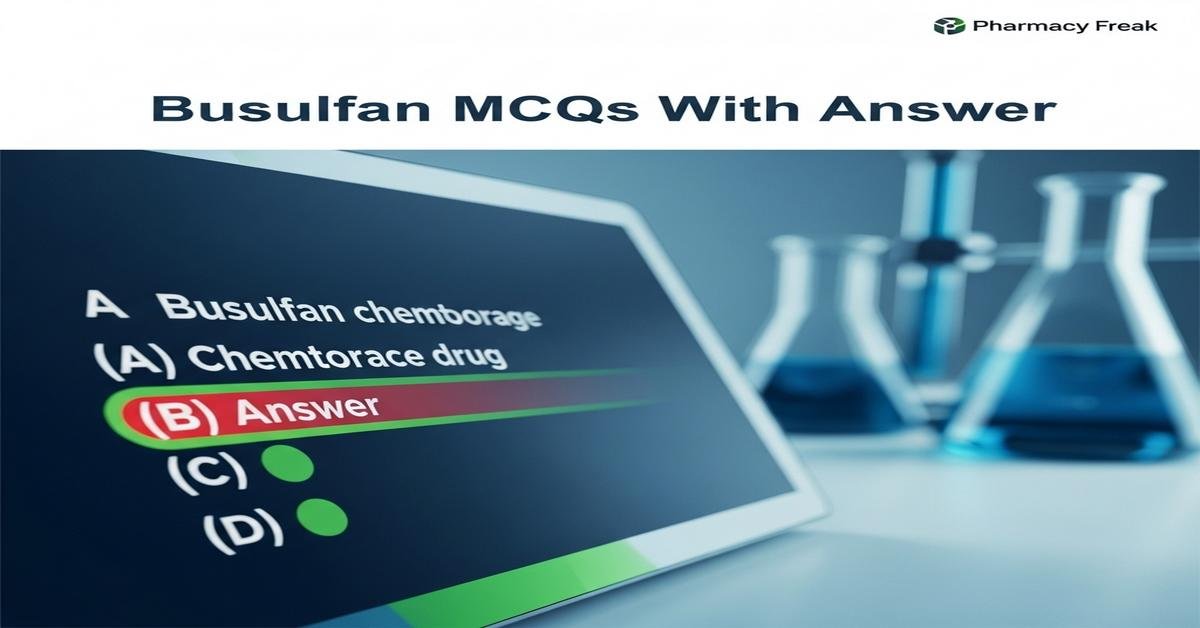 Busulfan MCQs With Answer