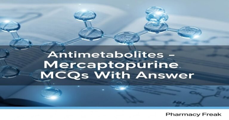 Antimetabolites – Mercaptopurine MCQs With Answer