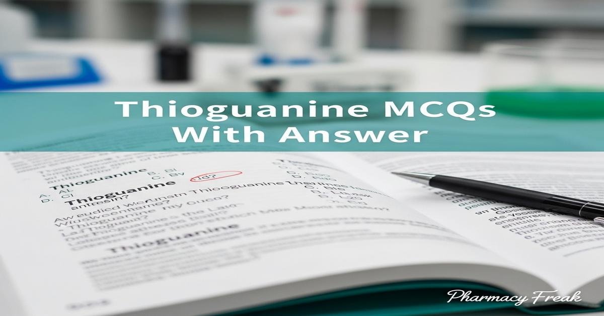 Thioguanine MCQs With Answer