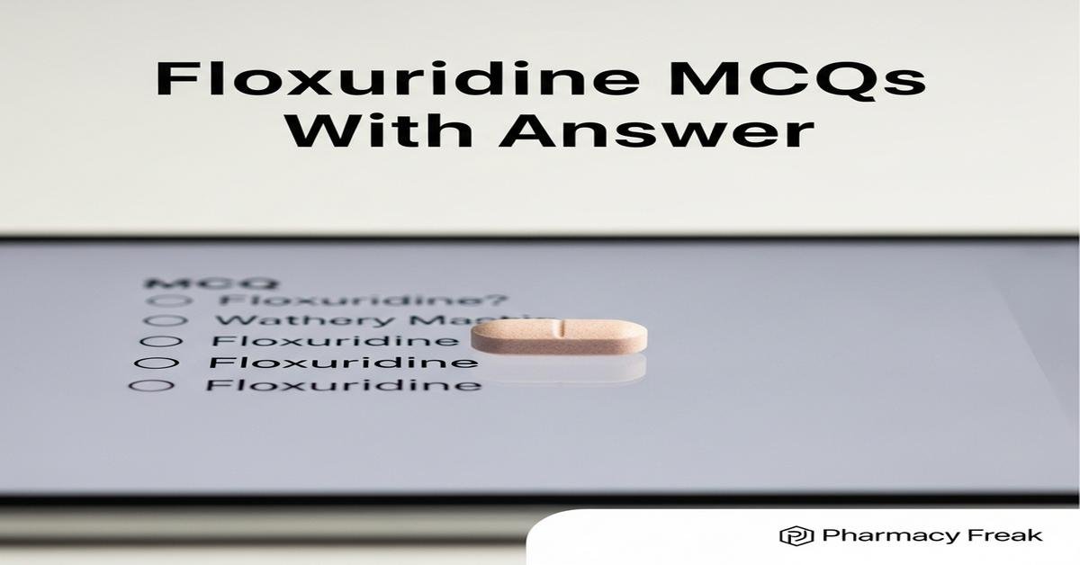 Floxuridine MCQs With Answer