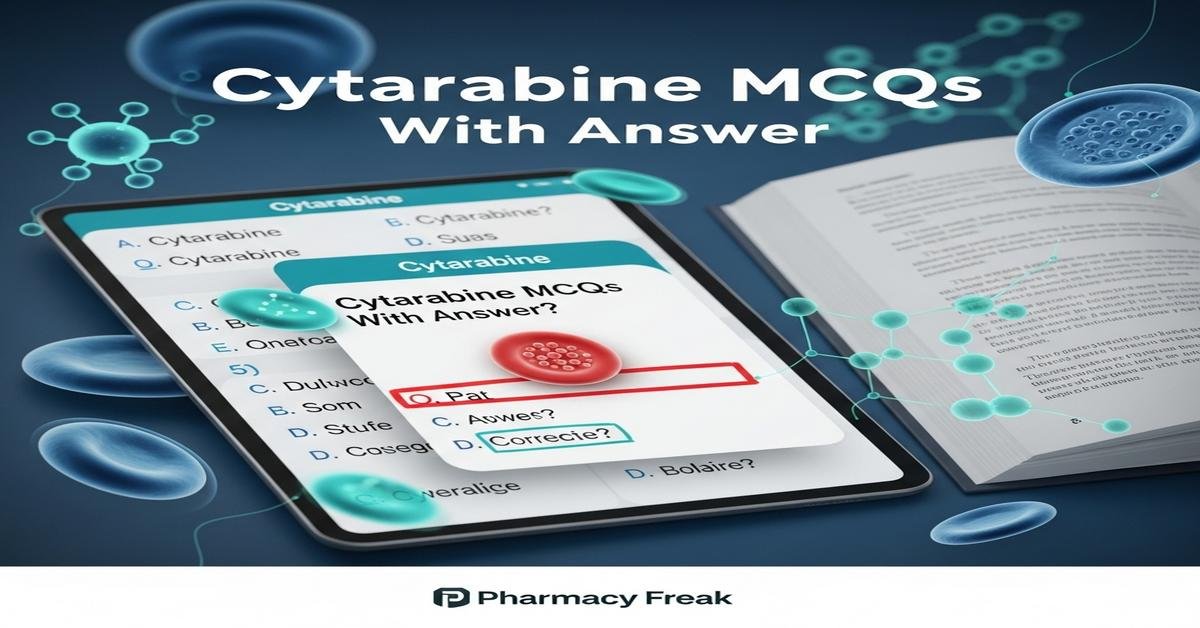 Cytarabine MCQs With Answer