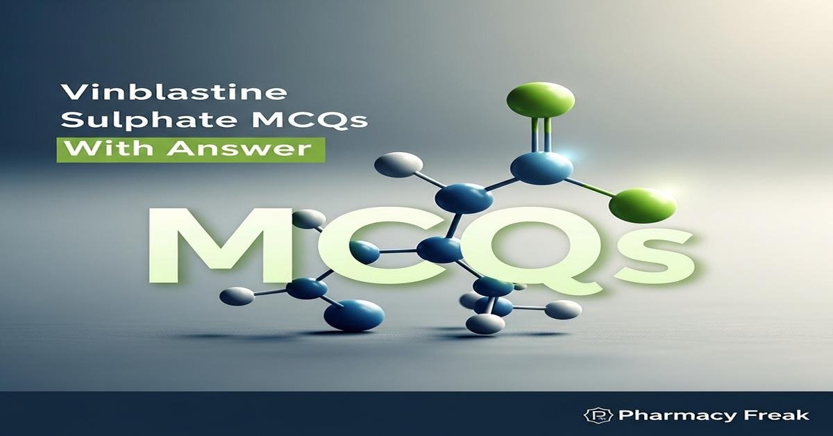 Vinblastine sulphate MCQs With Answer