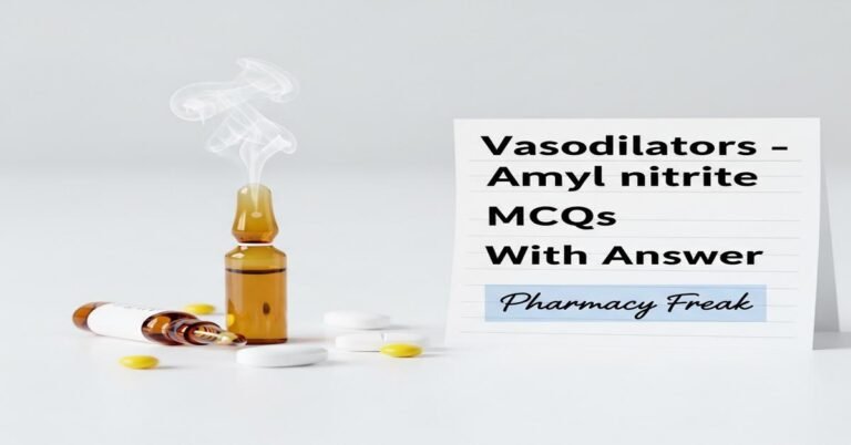 Vasodilators – Amyl nitrite MCQs With Answer
