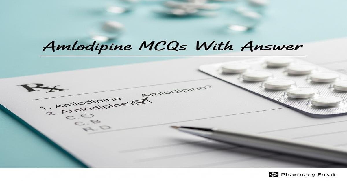 Amlodipine MCQs With Answer