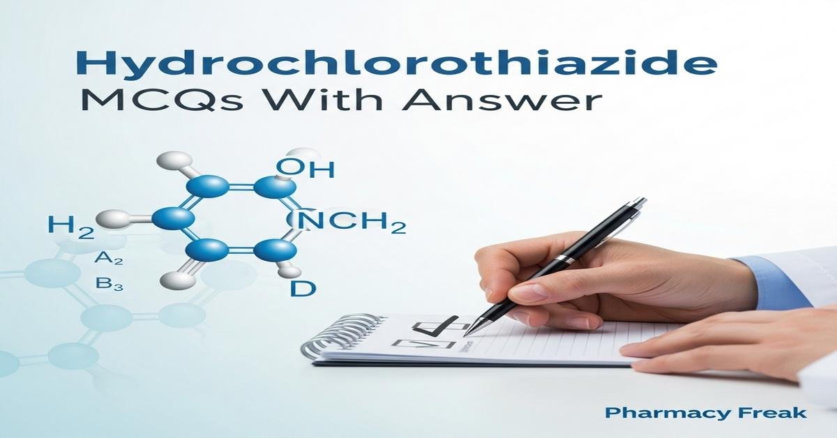 Hydrochlorothiazide MCQs With Answer