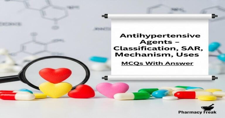 Antihypertensive agents – classification, SAR, mechanism, uses MCQs With Answer