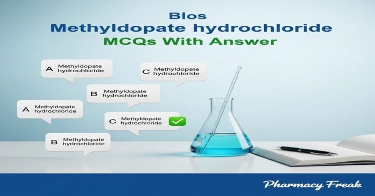 Methyldopate hydrochloride MCQs With Answer