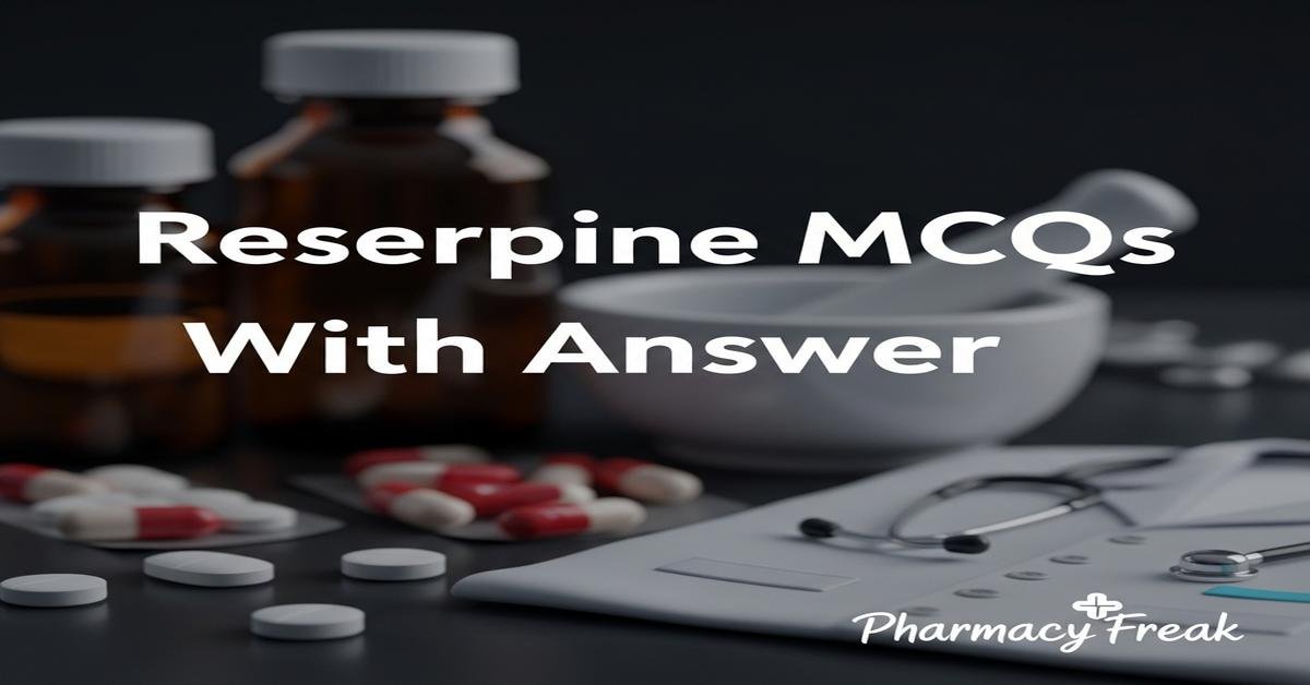 Reserpine MCQs With Answer