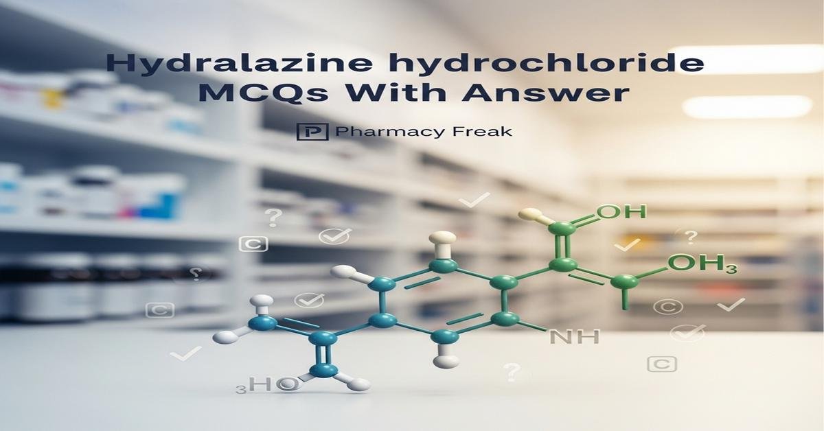 Hydralazine hydrochloride MCQs With Answer
