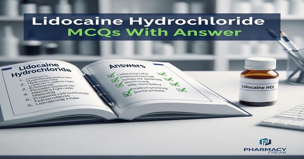 Lidocaine hydrochloride MCQs With Answer