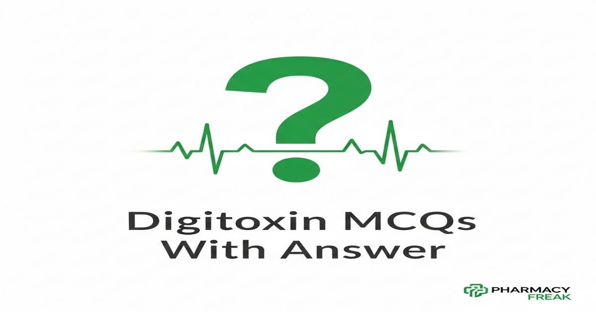 Digitoxin MCQs With Answer