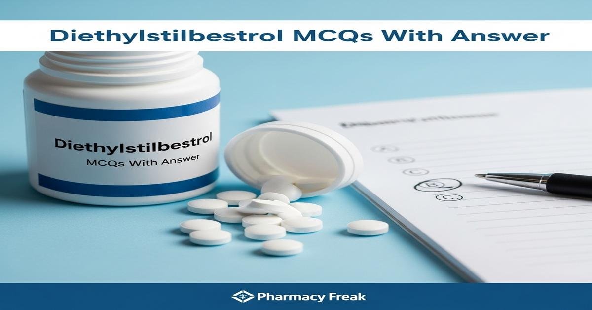 Diethylstilbestrol MCQs With Answer