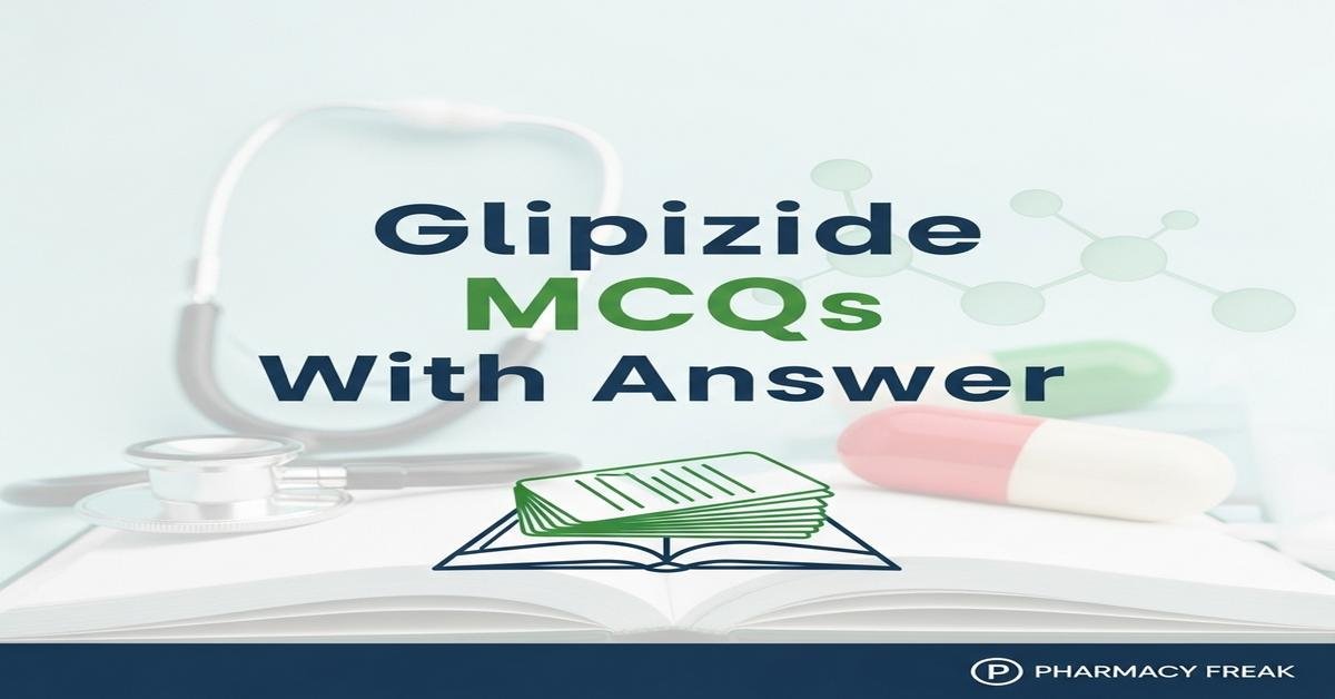 Glipizide MCQs With Answer