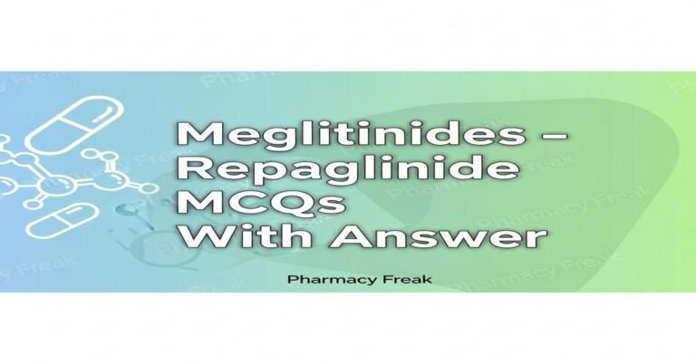 Meglitinides – Repaglinide MCQs With Answer