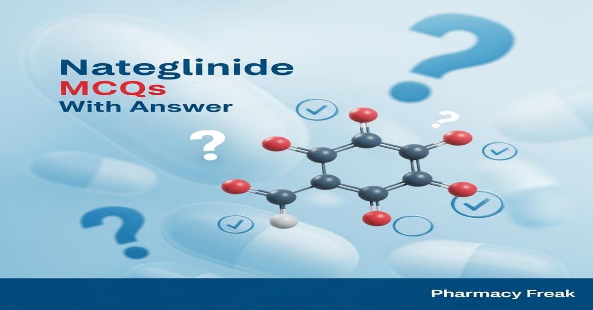 Nateglinide MCQs With Answer
