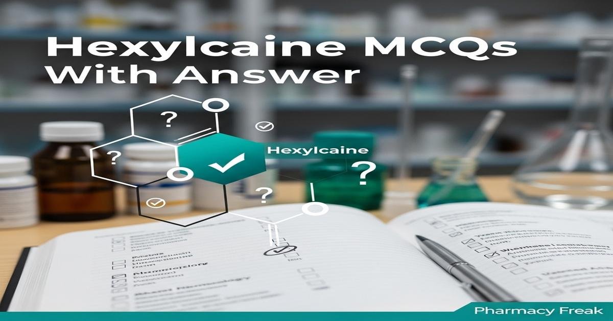 Hexylcaine MCQs With Answer