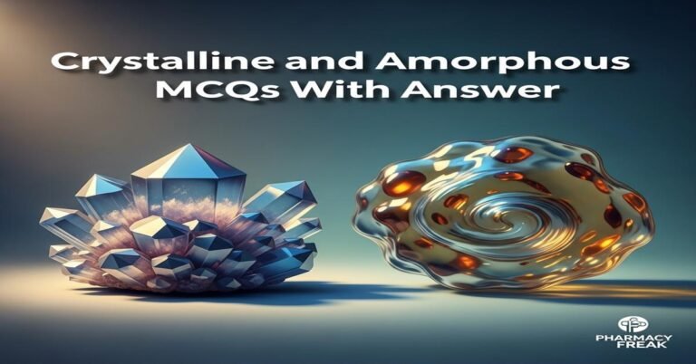 Crystalline and amorphous forms MCQs With Answer