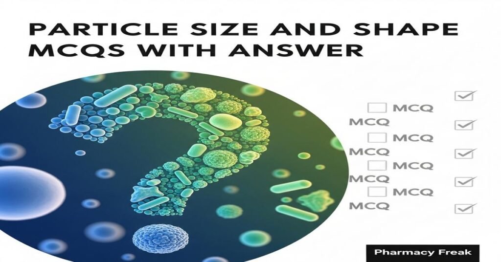 Particle size and shape MCQs With Answer