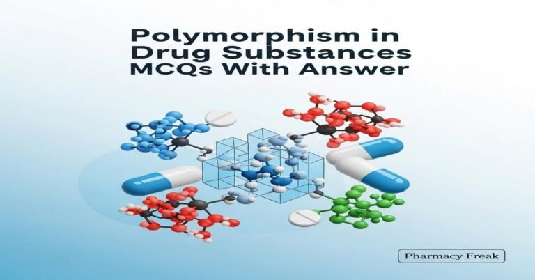 Polymorphism in drug substances MCQs With Answer