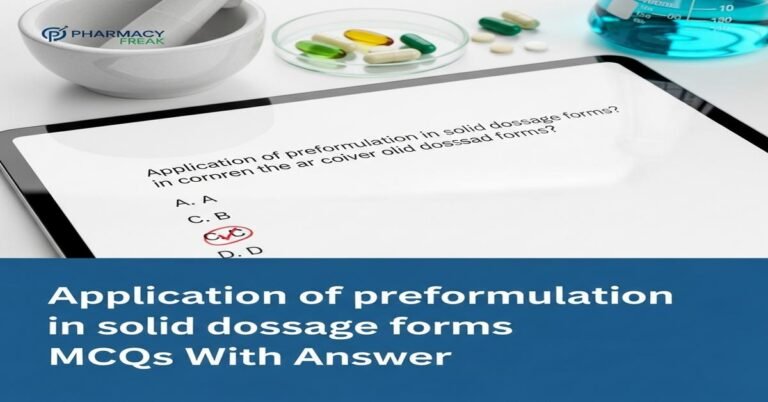 Application of preformulation in solid dosage forms MCQs With Answer