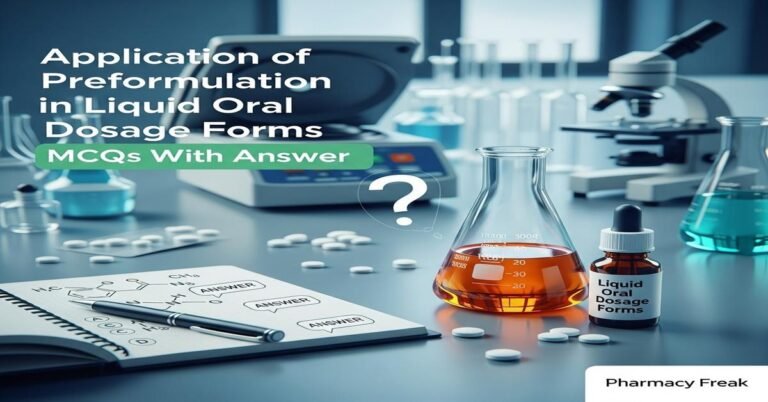 Application of preformulation in liquid oral dosage forms MCQs With Answer