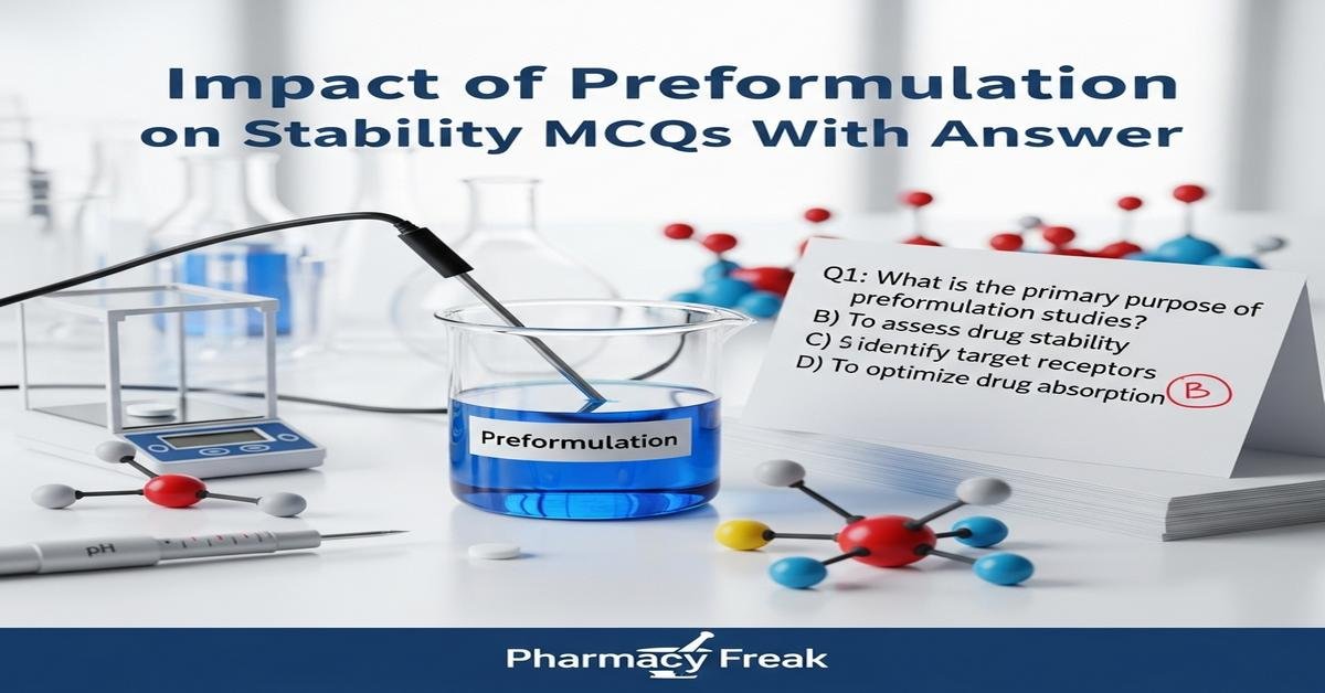 Impact of preformulation on stability MCQs With Answer