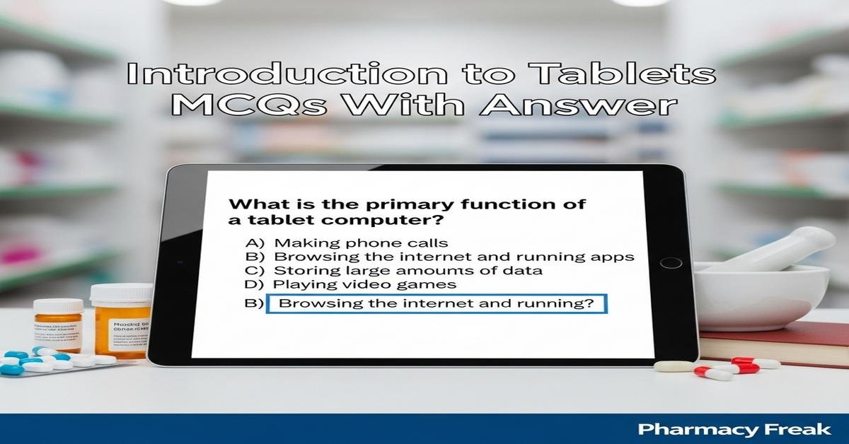 Introduction to tablets MCQs With Answer