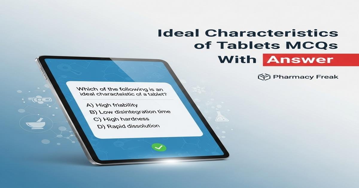 Ideal characteristics of tablets MCQs With Answer