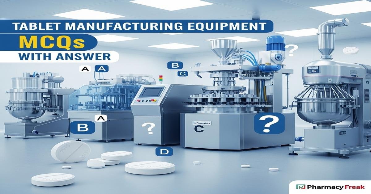 Tablet manufacturing equipment MCQs With Answer