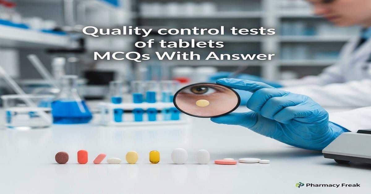 Quality control tests of tablets MCQs With Answer