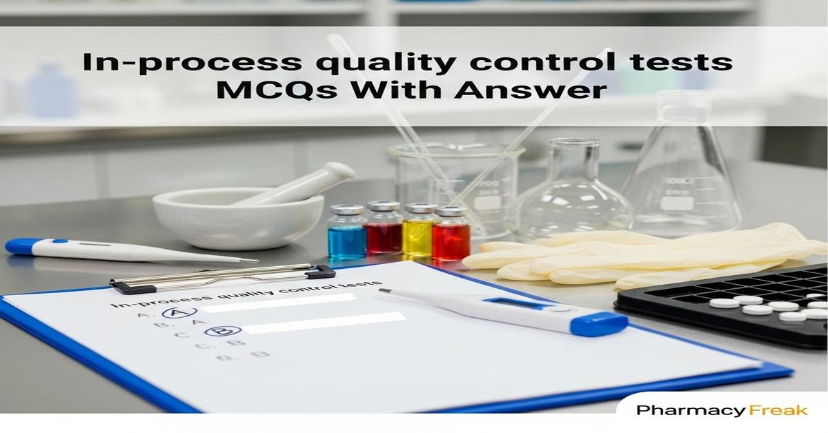 In-process quality control tests MCQs With Answer